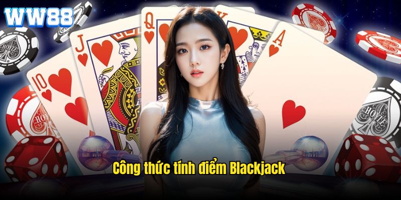 Công thức tính điểm khi lựa chọn chơi game bài Blackjack